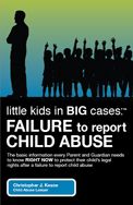 Little Kids in Big Cases: Failure to Report Child Abuse